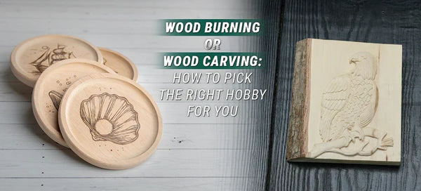 Wood Burning or Wood Carving: How to Pick the Right Hobby for You